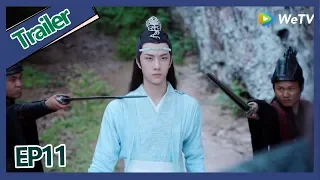 【ENG SUB 】《The Untamed》trailer EP11Part3——Starring: Xiao Zhan, Wang Yi Bo, Zoey Meng