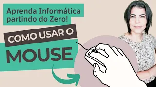 [PASSO-A-PASSO] Como usar o mouse. Aula explicada de forma simples e prática.