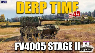 WoT: FV4005 Stage II, its derp time, Derp Kings #49