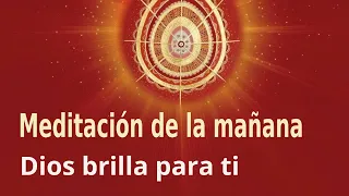 Meditación de la mañana: "Dios brilla para ti", con Marta Matarín."