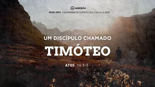 SÉRIE ATOS - ATOS 16:1-5 - Um discípulo chamado Timóteo