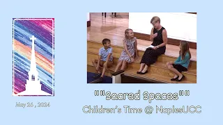 "Sacred Spaces" | Children's Time @NaplesUCC - 05/26/2024