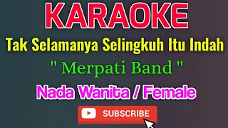 Tak Selamanya Selingkuh Itu Indah Karaoke Nada Wanita / Female - Merpati Band