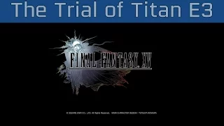 Final Fantasy XV - The Trial of Titan E3 2016 Gameplay [HD 1080P]