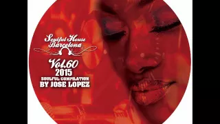 VOL 60. SOULFUL HOUSE COMPILATION BY JOSE LOPEZ. (2015)