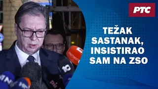 Vučić posle dijaloga u Briselu: Težak sastanak, insistirao sam na ZSO