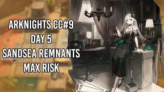 Arknights CC#9 | Sandsea Remnants | Day 5 | Risk 15 (Max)