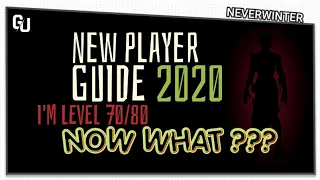 Neverwinter - New Player Guide 2020  , I'm level 70/80 now what ?