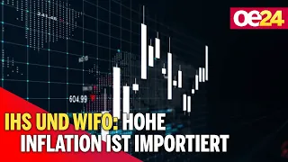 IHS und Wifo: Hohe Inflation ist importiert