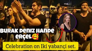 BurakDeniz and Hande Erçel celebrate on the set of "İki Yabancı" series..🎊🍾 & new cast detail.