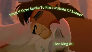 What If Kovu Spoke To Kiara Instead Of Simba? Lion King AU - Part 1