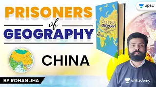 UPSC CSE | Prisoners of Geography - China by Rohan Jha