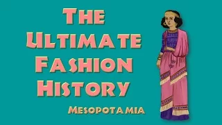 THE ULTIMATE FASHION HISTORY: Mesopotamia