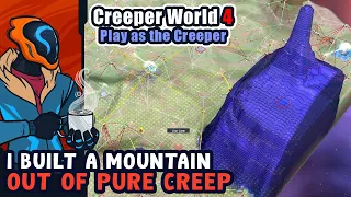 I Built A Mountain Out Of Pure Creep! - Creeper World 4