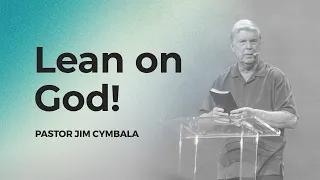 Lean on God! | Pastor Jim Cymbala | The Brooklyn Tabernacle