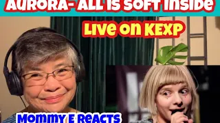 AURORA - All Is Soft Inside (Live on KEXP) | Mommy E Reacts