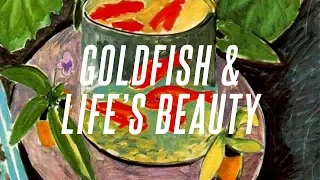 Matisse's Goldfish and the Beauty of Life