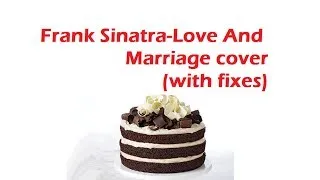 Frank Sinatra-Love and Marriage(married with children theme song)cover(Garage Band)(HD)(with fixes)