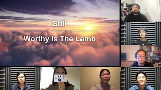 Still + Worthy Is The Lamb | LVF Virtual Choir