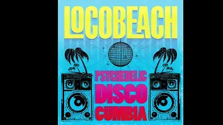 Locobeach - Psychedelic Disco Cumbia (Full Album) 2019