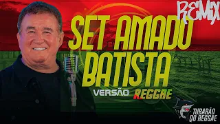 SET AMADO BATISTA VERSÃO REGGAE REMIX