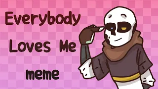 [- Everybody Loves Me meme Ink Sans -]