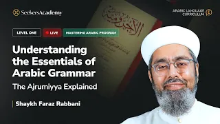 03 - the Signs of Raf` - Understanding Arabic Grammar: Ajrumiyya Explained -  Shaykh Faraz Rabbani