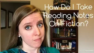 How To Take Reading Notes on Fiction