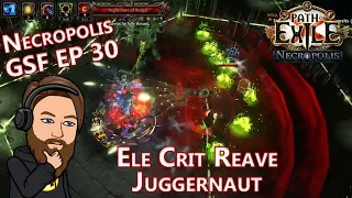 So I Tried T17 Maps... - Level 100 Elemental Crit Reave Juggernaut - Necropolis GSF EP 30