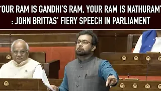 “Our Ram is Gandhi’s Ram, Your Ram is Nathuram”: John Brittas' Fiery Speech in Parliament