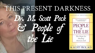 THIS PRESENT DARKNESS | Episode 10 | People of the Lie: Evil and Psychiatry in Dr. M . Scott Peck