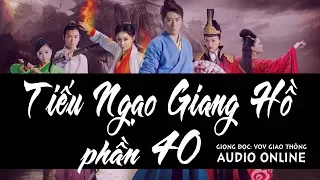 Tiếu Ngạo Giang Hồ phần 40 [Truyện audio] | VOV giao thông HD