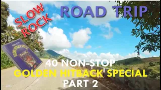 Road Trip | 40 Slowrock Non-Stop Golden Hitback Special | Part 2