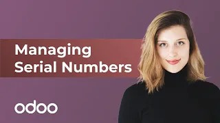 Managing Serial Numbers | Odoo Inventory