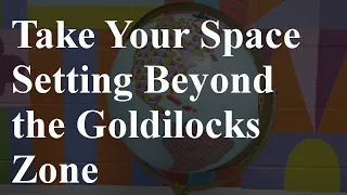 Take Your Space Setting Beyond the Goldilocks Zone | Weaving Worlds