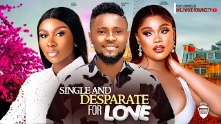 SINGLE AND DESPERATE FOR LOVE~ MAURICE SAM, SONIA UCHE, CHIOMA NWAOHA LATEST NIGERIAN AFRICAN MOVIES