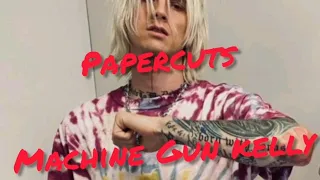 Machine Gun Kelly----Papercuts(lyrics)