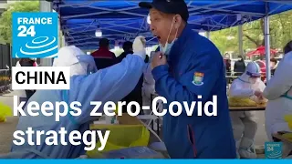 China digs in on zero-Covid strategy despite public's frustrations • FRANCE 24 English