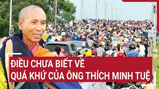 Điểm nóng: Điều chưa biết về quá khứ của ông Thích Minh Tuệ qua lời kể của người cha