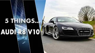 5 Things Audi R8 V10 Pre-Facelift | VAG Car Tutorials
