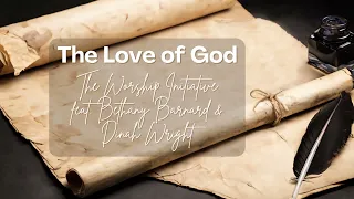 The Love of God (Live) - The Worship Initiative feat. Bethany Barnard and Dinah Wright (Lyrics)