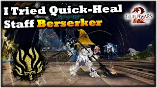 I Tried Quick-Heal Staff Berserker - Thoughts