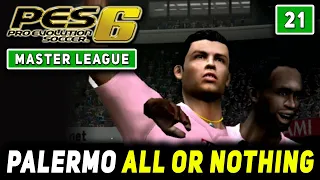 PALERMO ALL OR NOTHING [#21] PES 6 MASTER LEAGUE Gameplay ITA