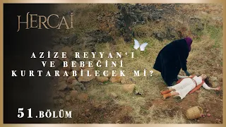 Azize, Reyyan'ın ve bebeğinin hayatını kurtarabilecek mi? - Hercai 51.Bölüm