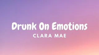 Drunk On Emotion - Clara Mae ( Lyrics )