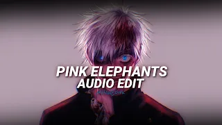 Pink Elephants [Edit Audio]