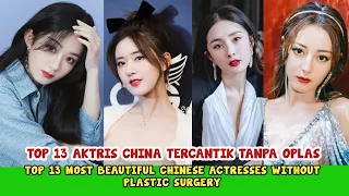 TOP 13 AKTRIS CHINA TERCANTIK TANPA OPERASI PLASTIK (OPLAS)