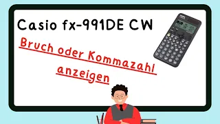 Casio fx-991DE CW Bruch oder Kommazahl? Einstellung Dezimalzahl und Bruch (Nachfolger von fx-991DEX)