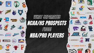 What Separates NCAA/HS Prospects From NBA/Pro Players