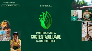 Encontro Nacional de Sustentabilidade da Justiça Federal (28/04/2022) Tarde